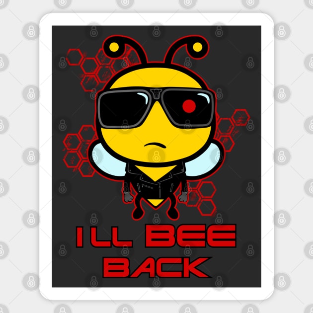 I'll Bee Back Magnet by inkonfiremx